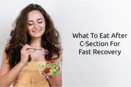 What To Eat After C-Section For Fast Recovery