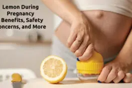 Lemon During Pregnancy- Benefits, Safety Concerns, and More