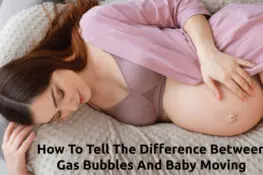 How To Tell The Difference Between Gas Bubbles And Baby Moving