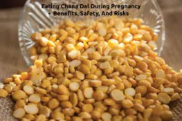 Eating Chana Dal During Pregnancy- Benefits, Safety, And Risks